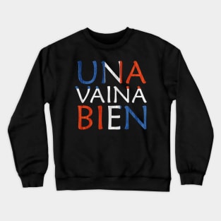 Una Vaina Bien Dominican Republic Flag Crewneck Sweatshirt